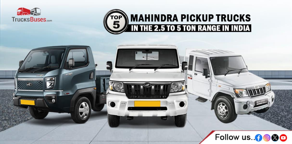 Top 5 Mahindra Pickup Trucks in the 2.5 to 5 Ton Range in India